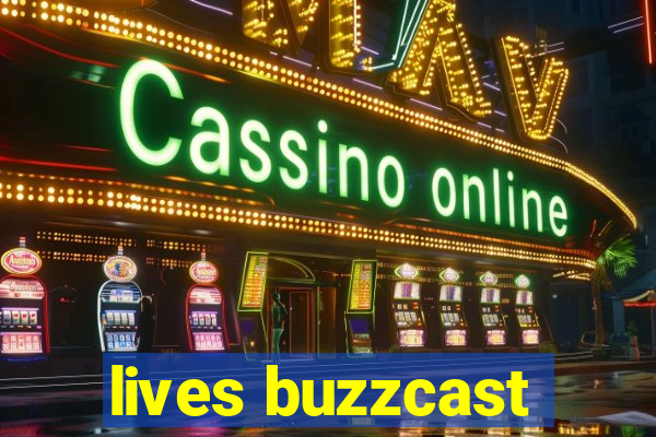 lives buzzcast